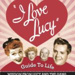 The I Love Lucy Guide To Life