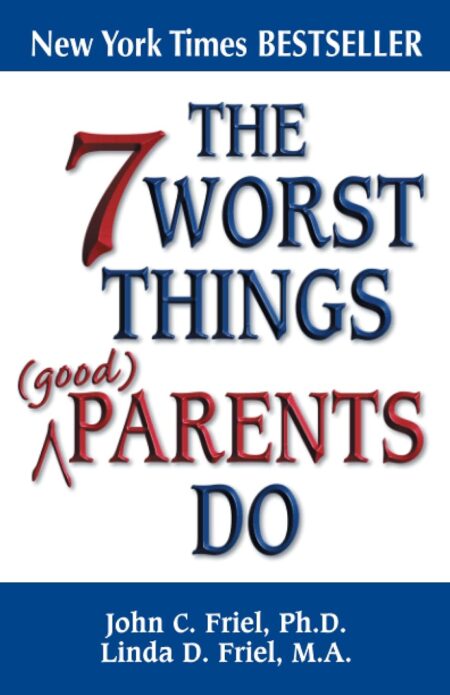 The 7 Worst Things Good Parents Do