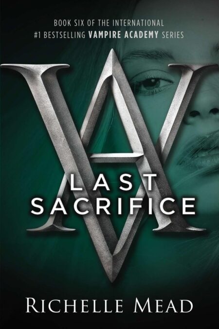 Last Sacrifice (Vampire Academy, Book 6)