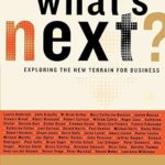 What's Next: Exploring The New Terrain For Business
