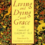 Living and Dying with Grace: Counsels of Hadrat 'Ali
