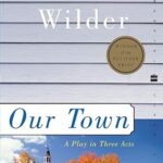 Our Town: A Play in Three Acts (Perennial Classics)