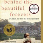 Behind the Beautiful Forevers: Life, Death, and Hope in a Mumbai Undercity