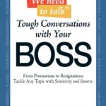 We Need to Talk - Tough Conversations With Your Boss