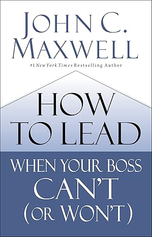 How to Lead When Your Boss Can’t (or Won’t)