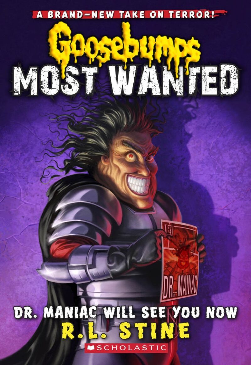 Dr. Maniac Will See You Now (Goosebumps Most Wanted #5)