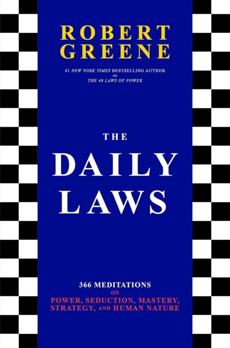 The Daily Laws: 366 Meditations on Power, Seduction, Mastery, Stra