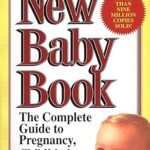New Baby Book: The Complete Guide to Pregnancy, Childbirth, and Baby Care