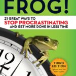 Eat That Frog!: 21 Great Ways to Stop Procrastinating and Get More Done in Less Time 