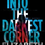 Into the Darkest Corner: A Novel 