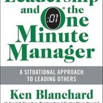 Leadership and the One Minute Manager Updated Ed: Increasing Effectiveness Through Situational Leadership II