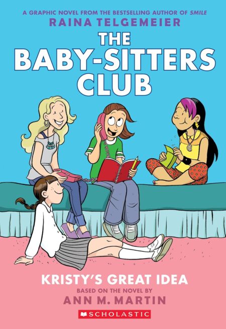 Kristy’s Great Idea: A Graphic Novel (The Baby-Sitters Club #1): Full-Color Edition