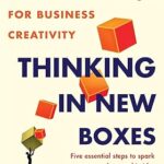 Thinking in New Boxes: A New Paradigm for Business Creativity