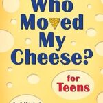 Who Moved My Cheese? for Teens