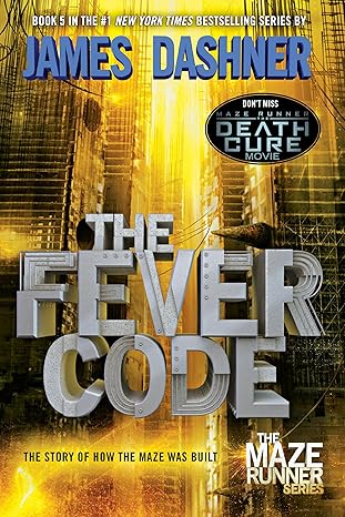 The Fever Code: The Story of How the Maze Was Built (The Maze Runner Series)
