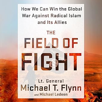 The Field of Fight: How We Can Win the Global War Against Radical Islam and Its Allies