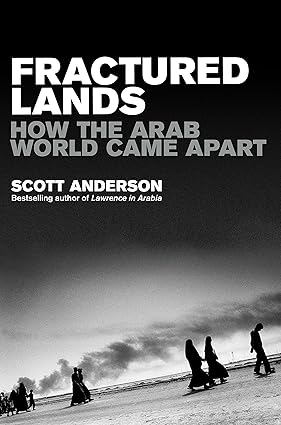 Fractured Lands: How the Arab World Came Apart