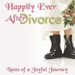 Happily Ever After Divorce: Notes of a Joyful Journey