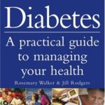 Diabetes: A PRACTICAL GUIDE TO MANAGING YOUR LIFE