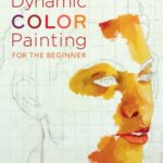 Dynamic Color Painting for the Beginner