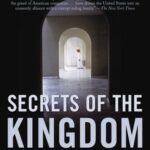 Secrets of the Kingdom: The Inside Story of the Saudi-U.S. Connection