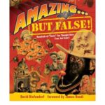 Amazing...But False!Hundreds of Facts You Thought Were True, But Aren't