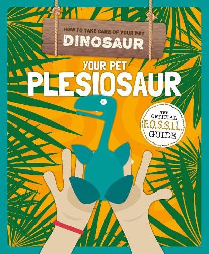 Your Pet Plesiosaur (How to Take Care of Your Pet Dinosaur) 