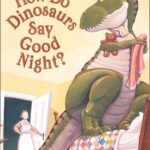 How Do Dinosaurs Say Good Night