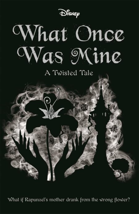 Disney Princess Rapunzel: What Once Was Mine (Twisted Tales)