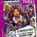 Monster High Diaries: Clawdeen Wolf and the Freaky-Fabulous Fashion Show