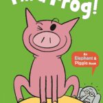 I'm a Frog! (Elephant and Piggie)