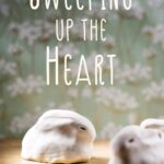 Sweeping Up the Heart