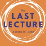 The Last Lecture: Lessons in Living