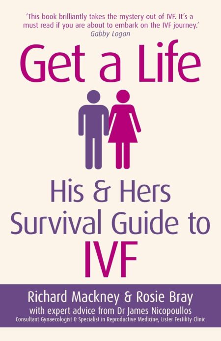 Get A Life: His & Hers Survival Guide to IVF