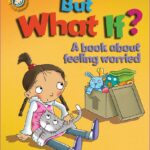But What If? A Book About Feeling Worried (Our Emotions & Behaviour)