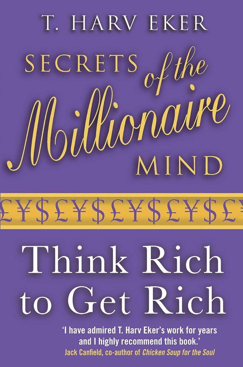 Secrets of the Millionaire Mind: Think Rich to Get Rich!