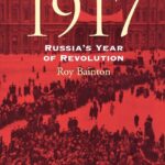 A Brief History of 1917: Russia's Revolutionary Year
