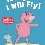 Today I Will Fly! (Elephant and Piggie)