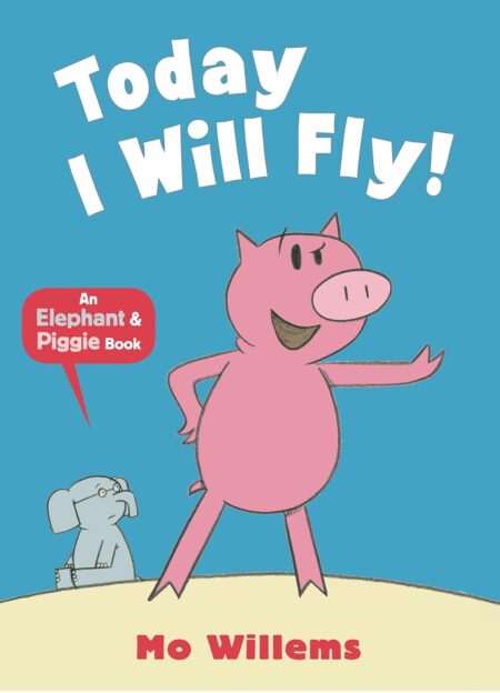 Today I Will Fly! (Elephant and Piggie)