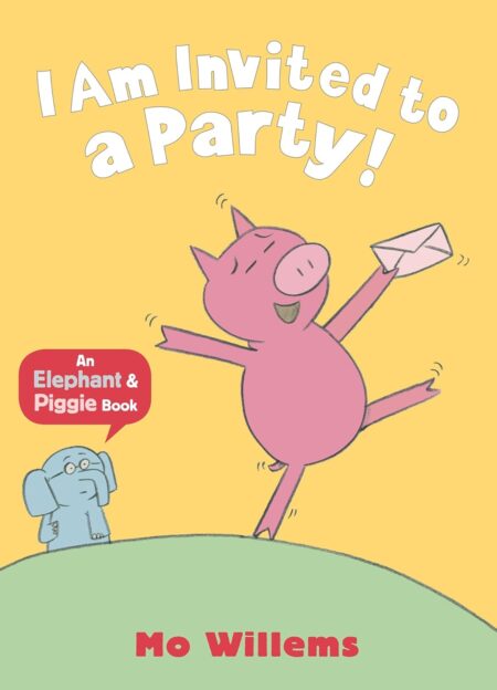 I Am Invited to a Party! (Elephant and Piggie)