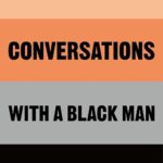 Uncomfortable Conversations With a Black Man