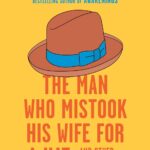 The Man Who Mistook His Wife for a Hat