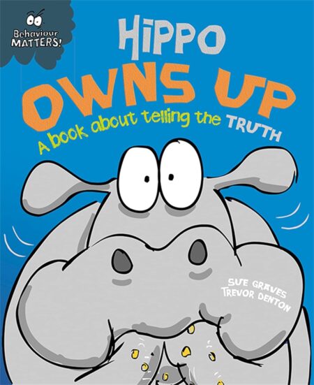 (Behaviour Matters) Hippo Owns Up – A book about telling the truth