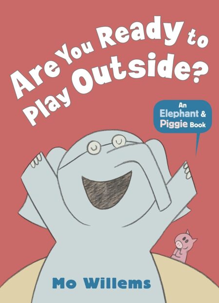 Are You Ready to Play Outside?(Elephant and Piggie)