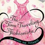 The Time-Traveling Fashionista On Board the Titanic