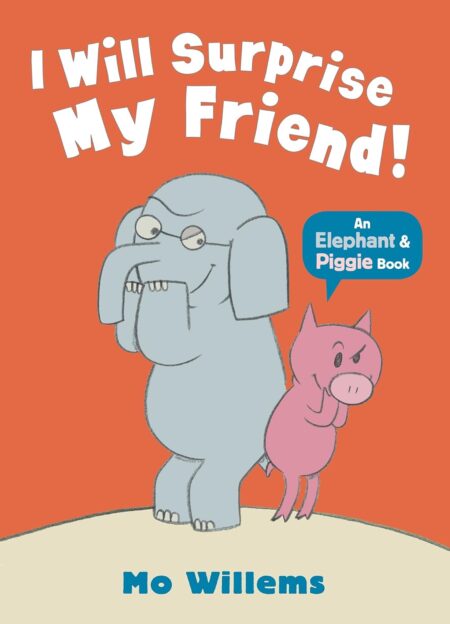 I Will Surprise My Friend! (Elephant and Piggie)