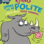 (Behaviour Matters) Rhino Learns to be Polite – A book about good manners