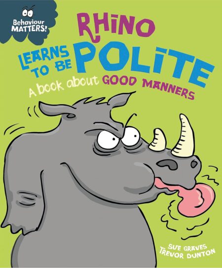 (Behaviour Matters) Rhino Learns to be Polite – A book about good manners