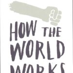 How the World Works