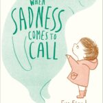 When Sadness Comes to Call (Big Emotions) 